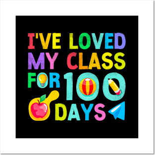 I've Loved My Class For 100 Days Of School 100th Day Teacher Posters and Art